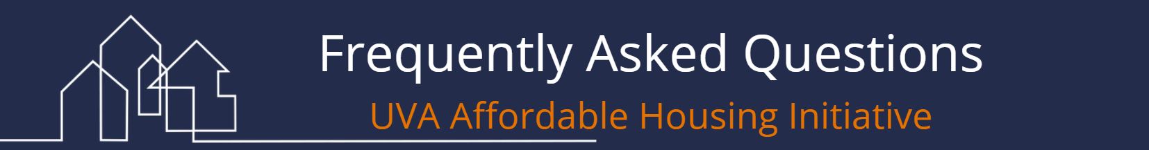 Frequently Asked Questions, UVA Affordable Housing Initiative
